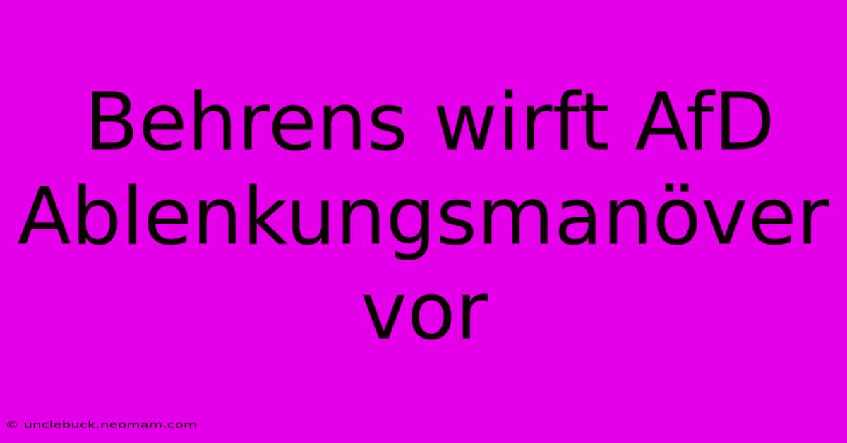 Behrens Wirft AfD Ablenkungsmanöver Vor