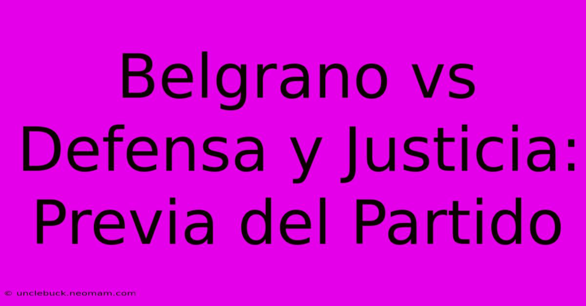 Belgrano Vs Defensa Y Justicia: Previa Del Partido 