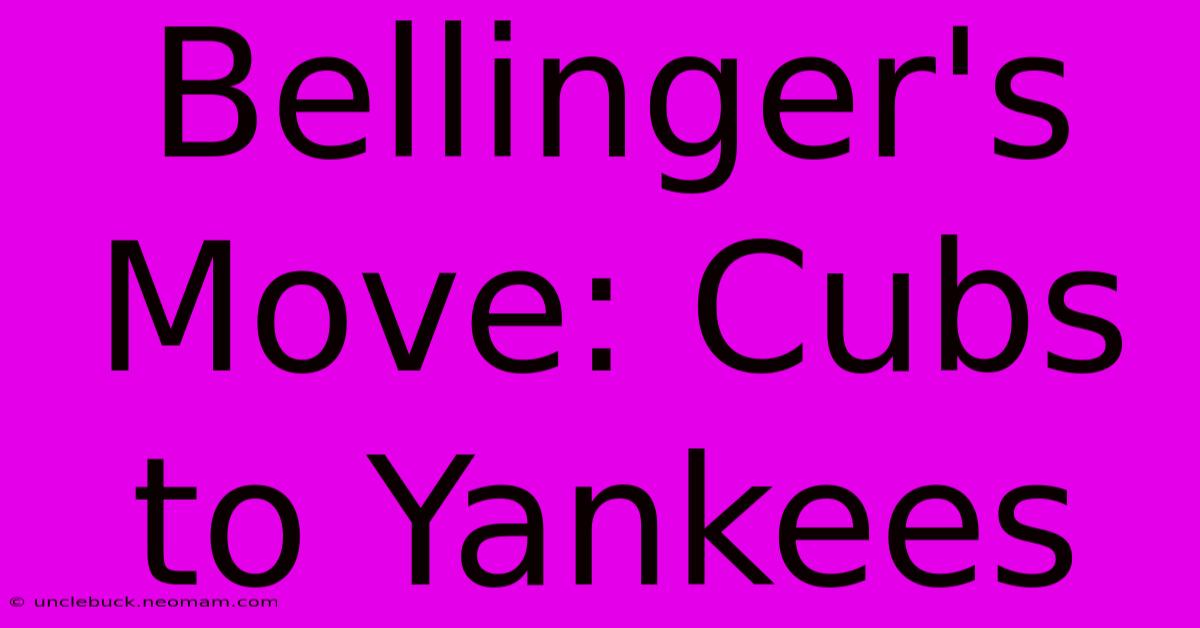 Bellinger's Move: Cubs To Yankees