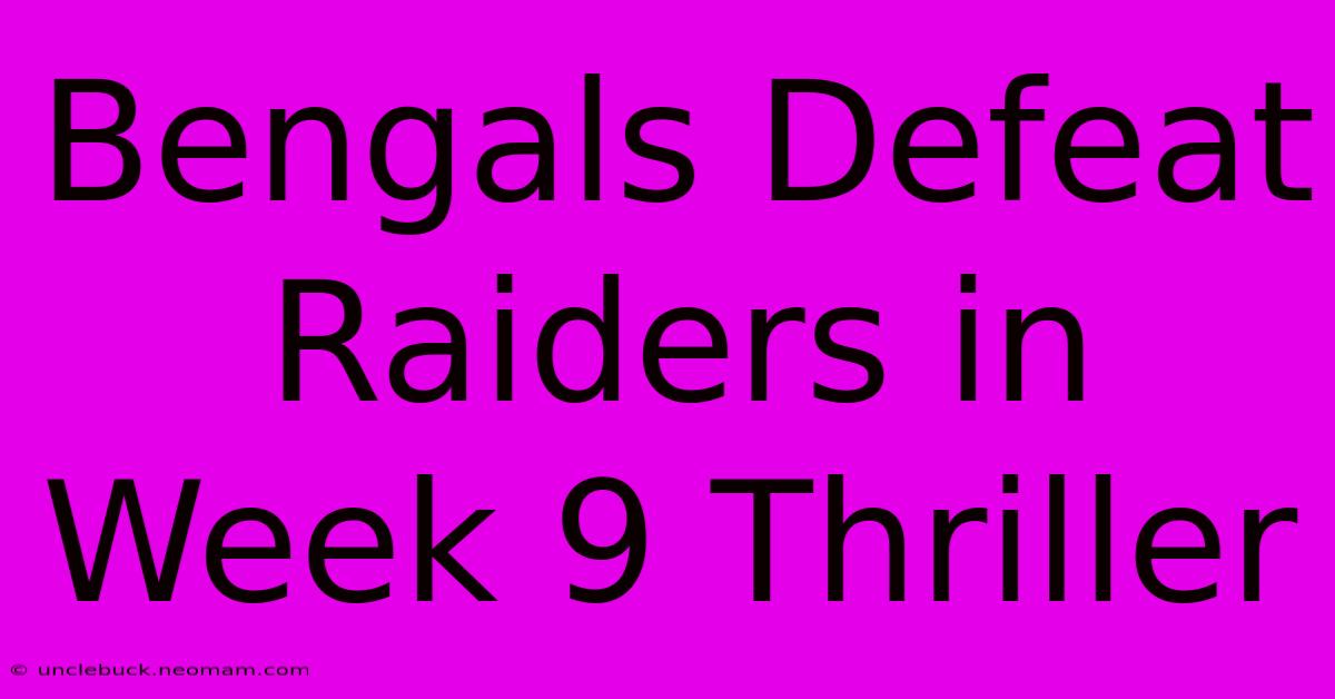 Bengals Defeat Raiders In Week 9 Thriller