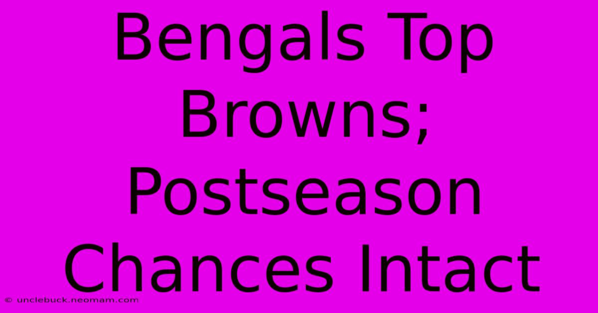 Bengals Top Browns; Postseason Chances Intact