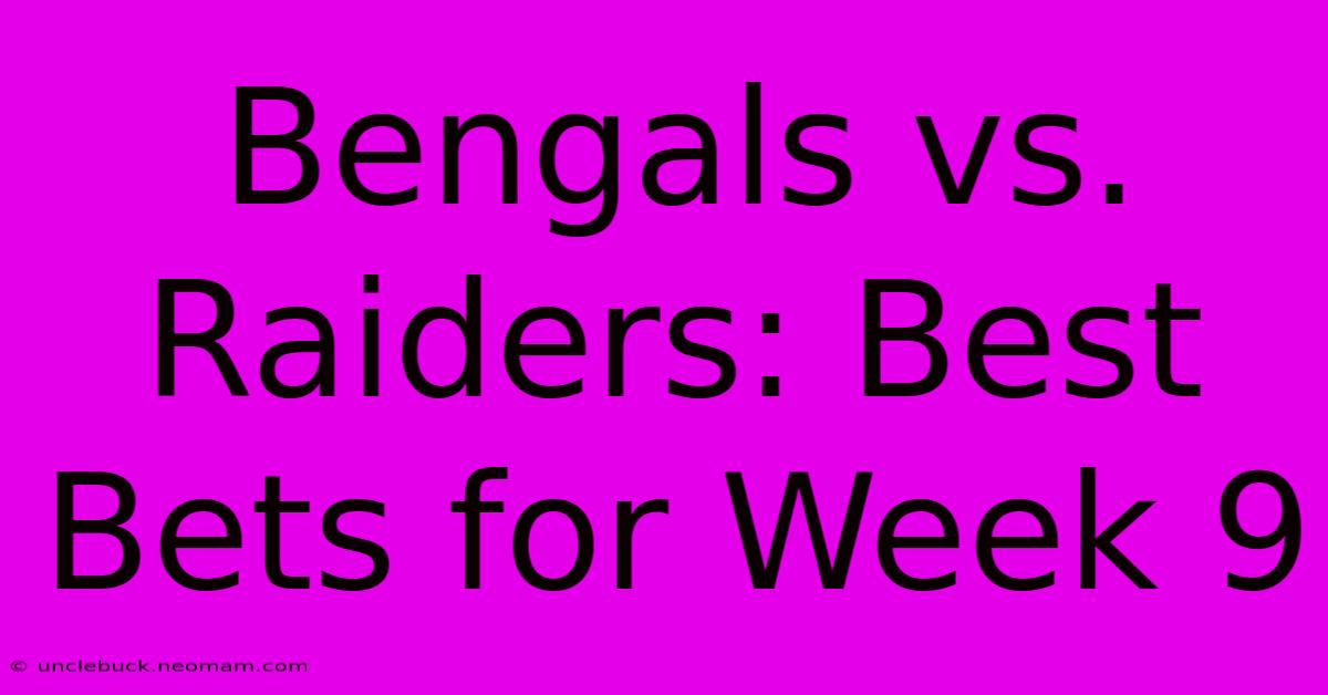 Bengals Vs. Raiders: Best Bets For Week 9