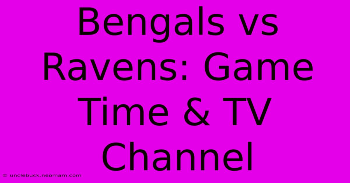 Bengals Vs Ravens: Game Time & TV Channel