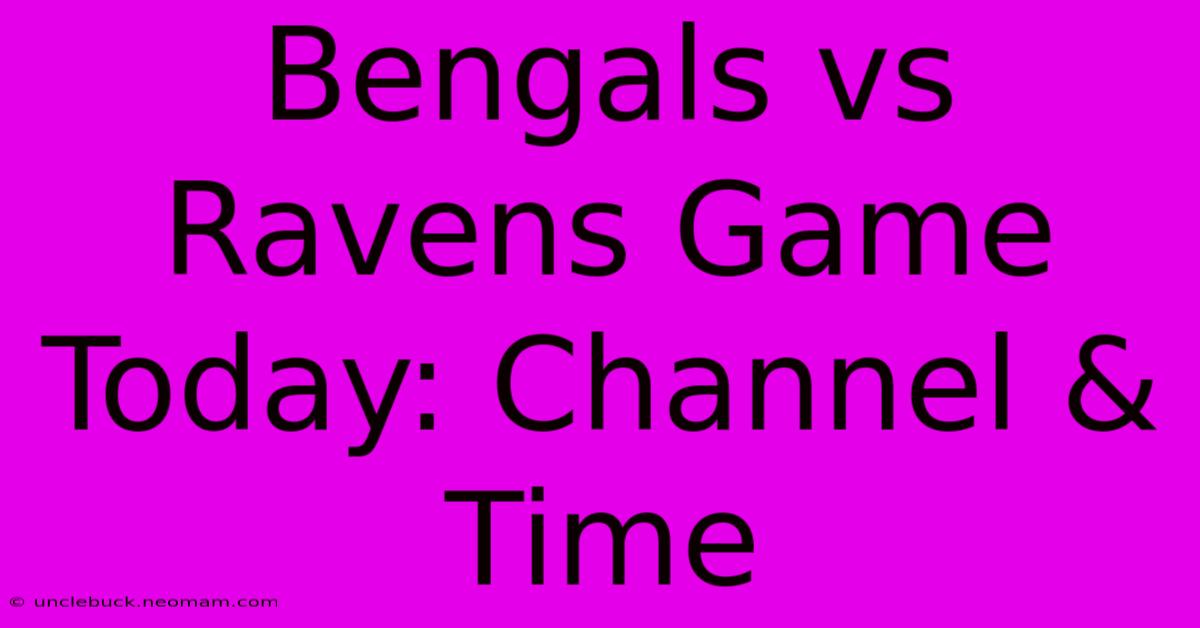 Bengals Vs Ravens Game Today: Channel & Time