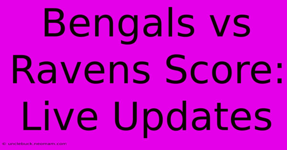 Bengals Vs Ravens Score: Live Updates