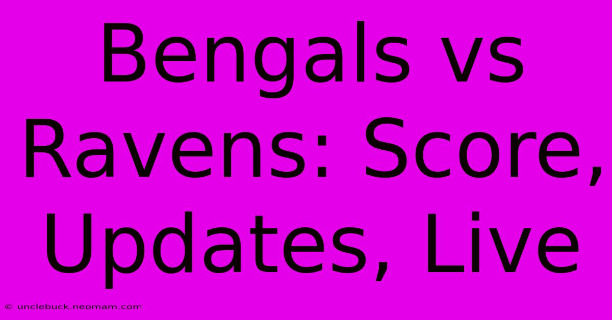 Bengals Vs Ravens: Score, Updates, Live 