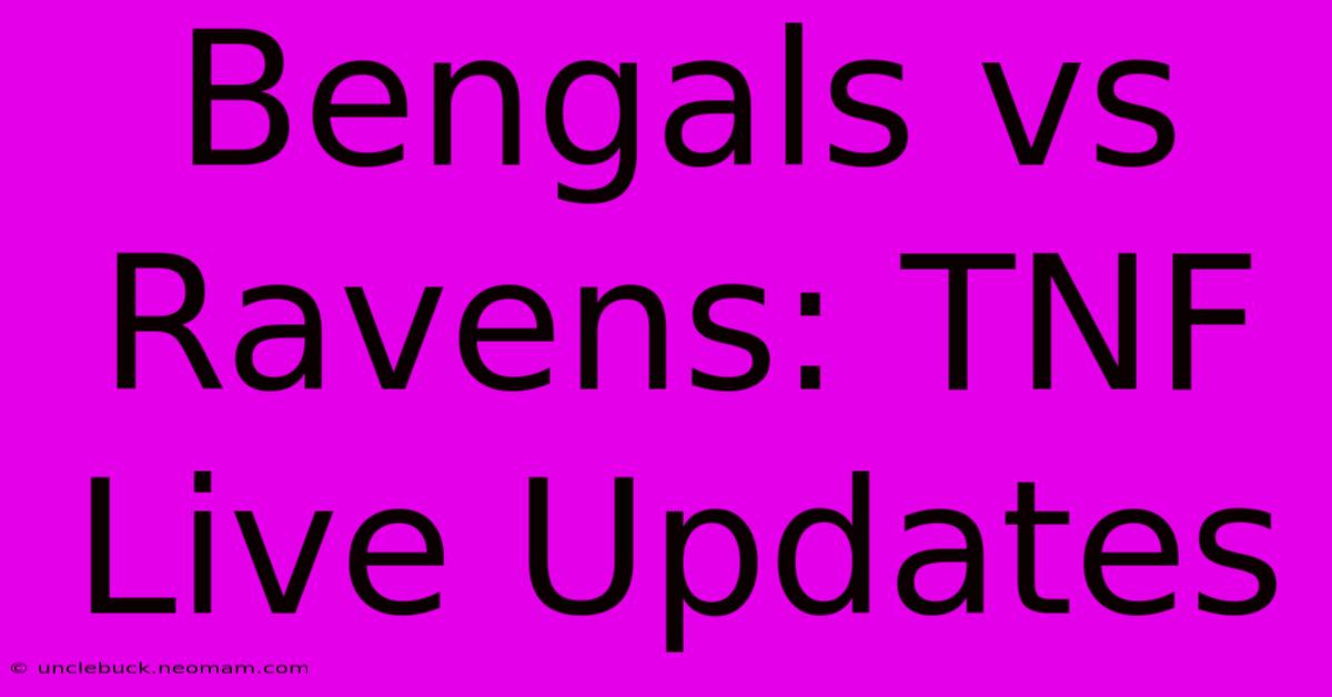 Bengals Vs Ravens: TNF Live Updates 