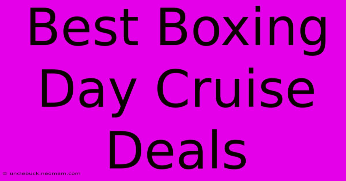 Best Boxing Day Cruise Deals