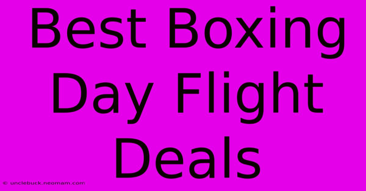 Best Boxing Day Flight Deals