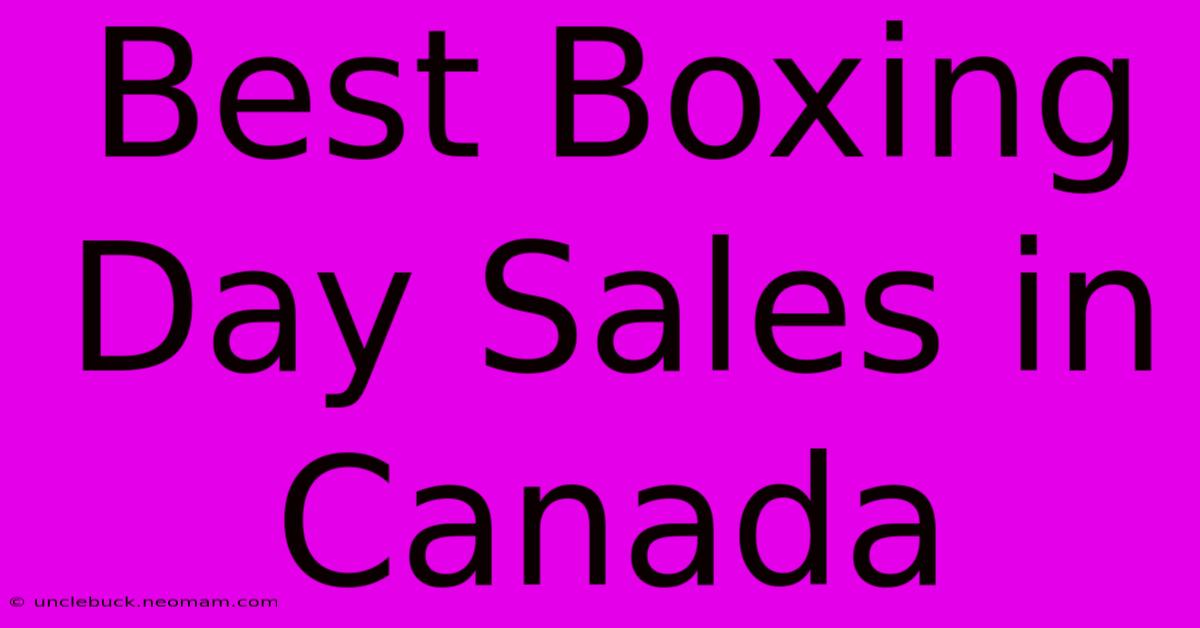 Best Boxing Day Sales In Canada