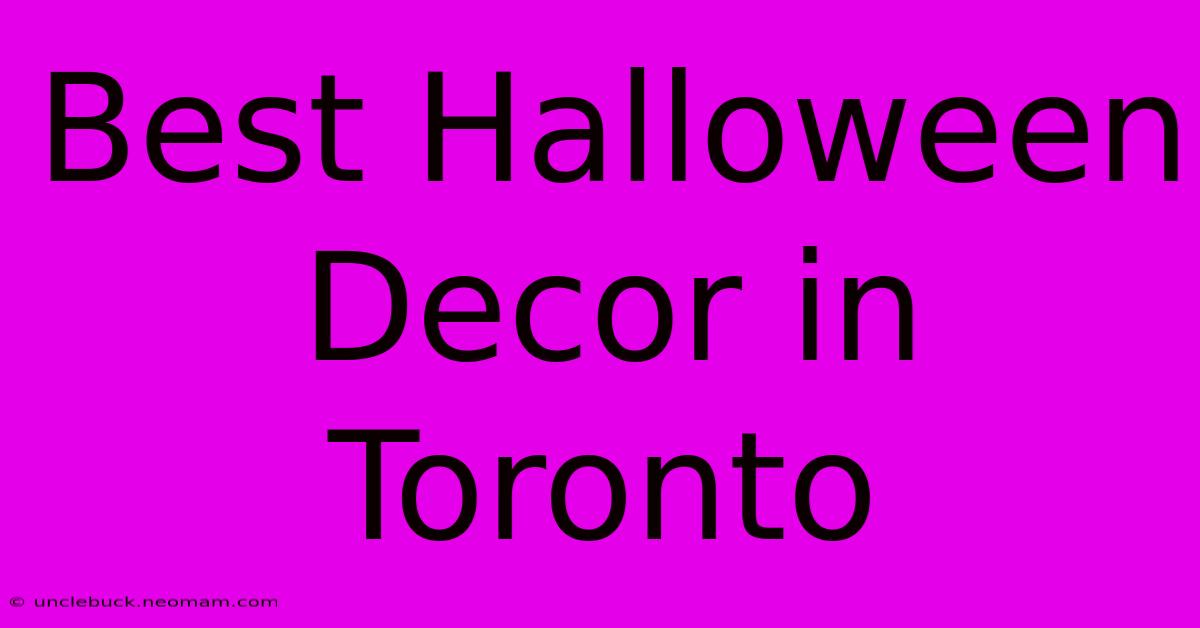 Best Halloween Decor In Toronto