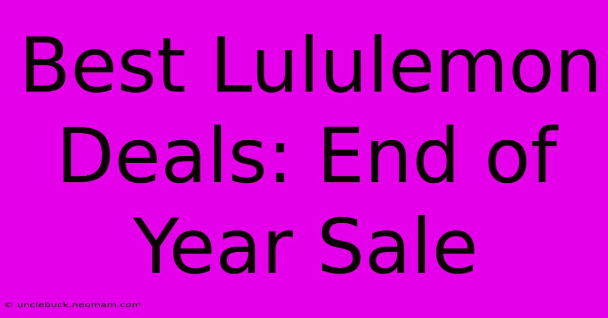 Best Lululemon Deals: End Of Year Sale