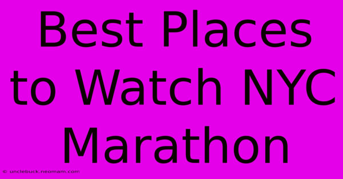 Best Places To Watch NYC Marathon