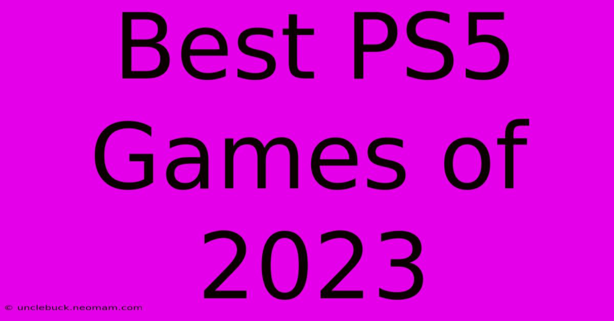 Best PS5 Games Of 2023