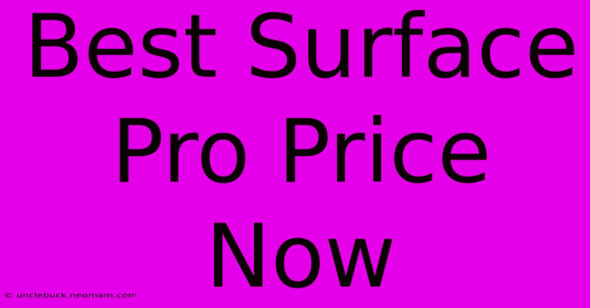 Best Surface Pro Price Now