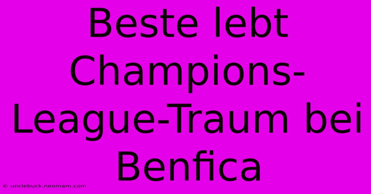 Beste Lebt Champions-League-Traum Bei Benfica