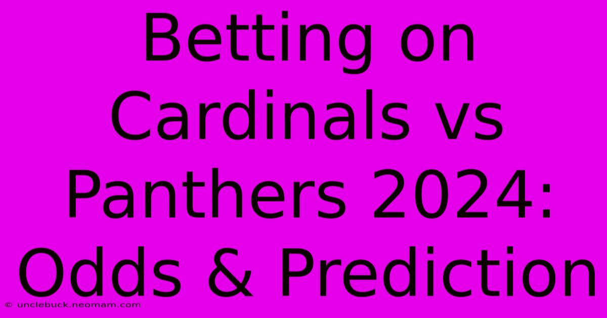 Betting On Cardinals Vs Panthers 2024: Odds & Prediction