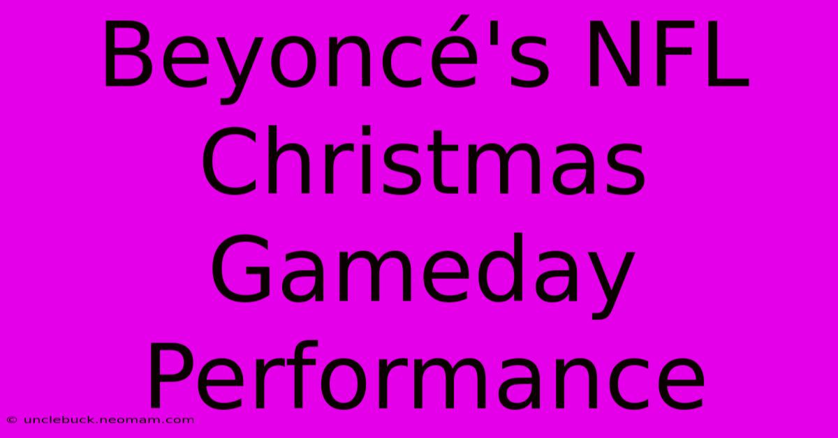 Beyoncé's NFL Christmas Gameday Performance