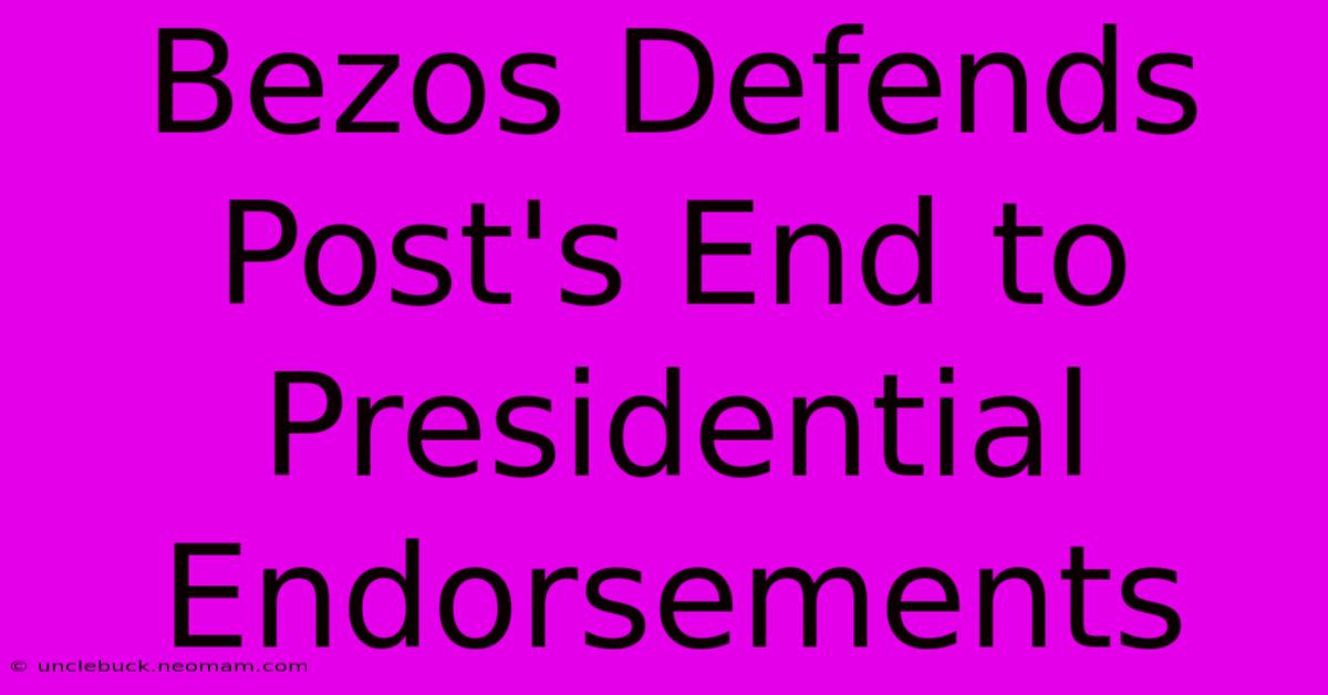 Bezos Defends Post's End To Presidential Endorsements