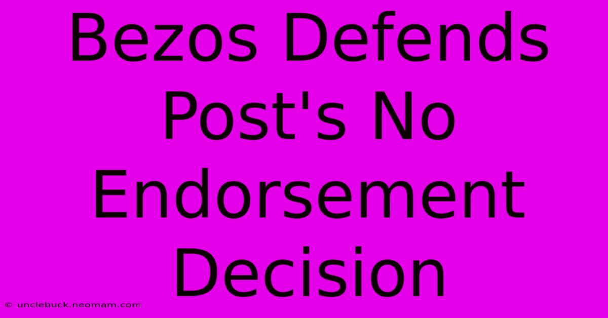 Bezos Defends Post's No Endorsement Decision