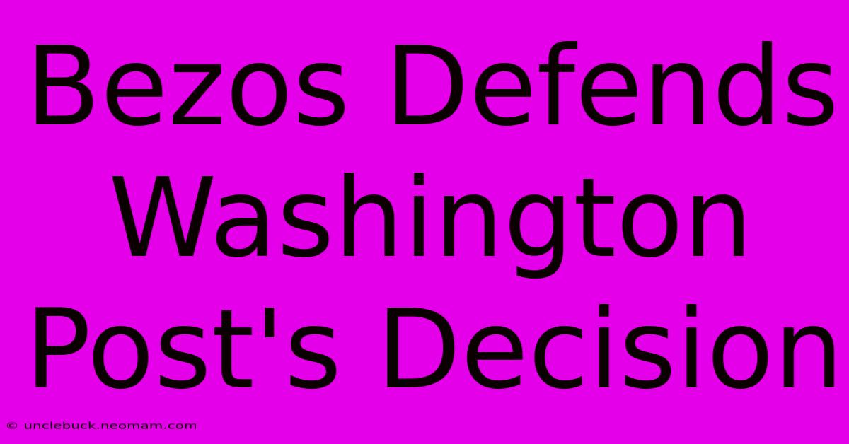 Bezos Defends Washington Post's Decision 