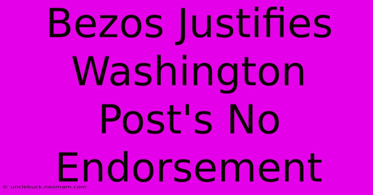 Bezos Justifies Washington Post's No Endorsement