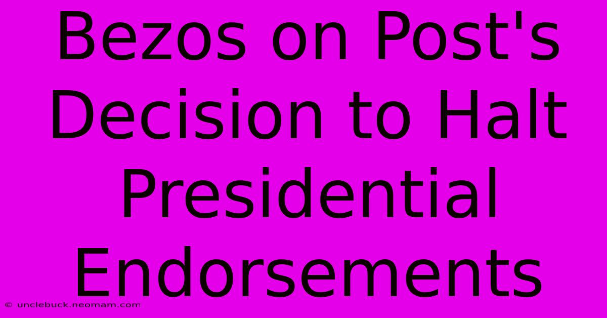 Bezos On Post's Decision To Halt Presidential Endorsements 