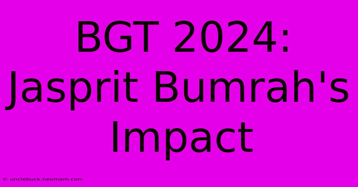 BGT 2024: Jasprit Bumrah's Impact