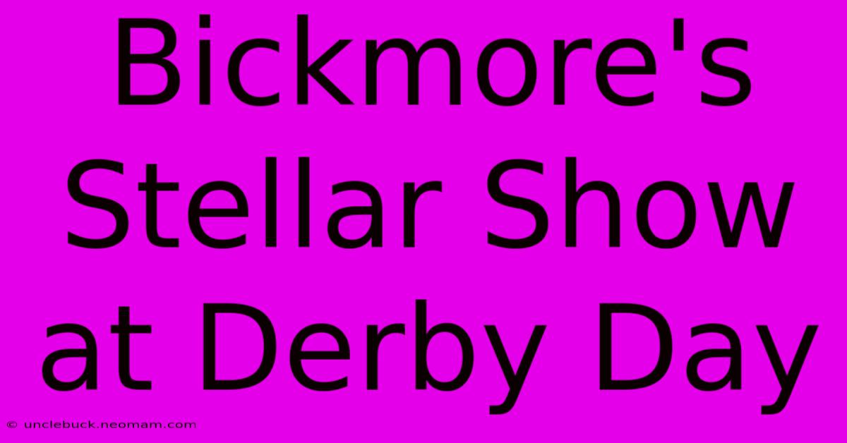 Bickmore's Stellar Show At Derby Day