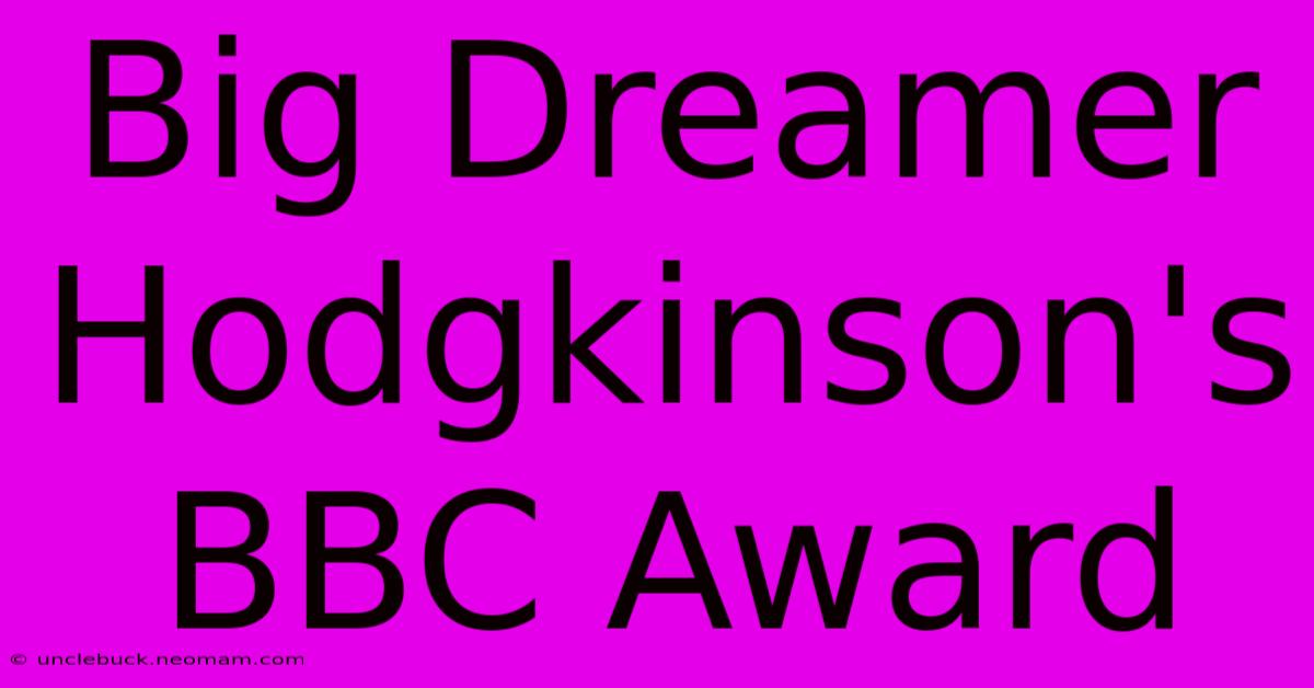 Big Dreamer Hodgkinson's BBC Award