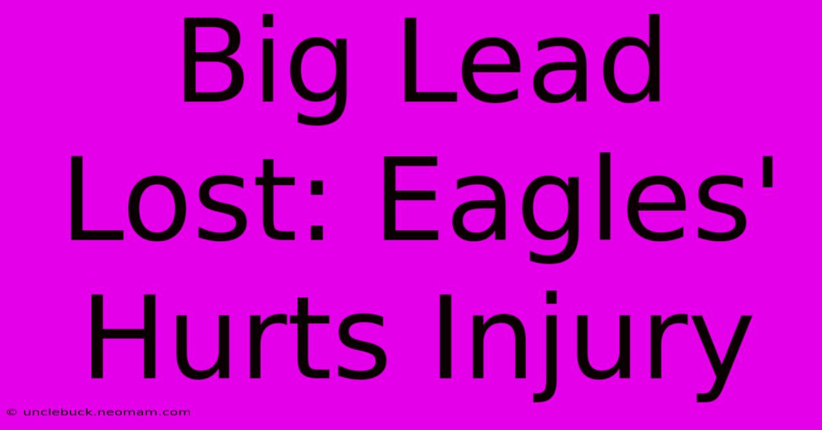 Big Lead Lost: Eagles' Hurts Injury