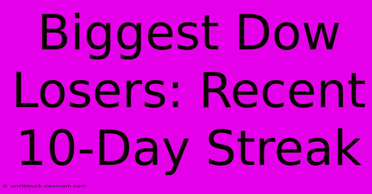 Biggest Dow Losers: Recent 10-Day Streak