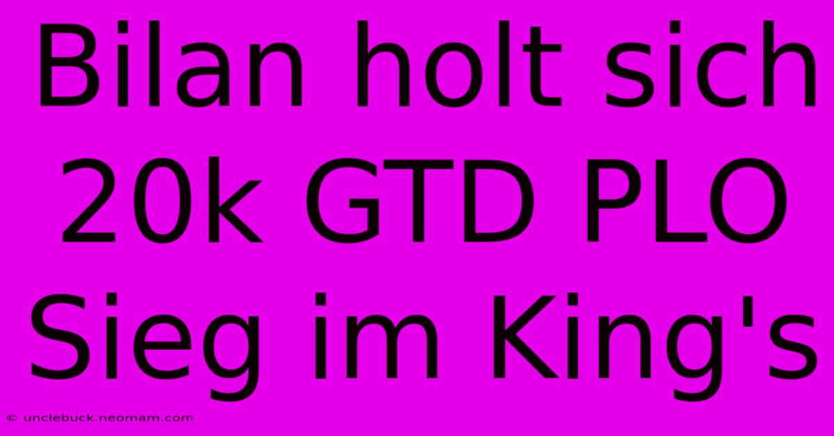 Bilan Holt Sich 20k GTD PLO Sieg Im King's 