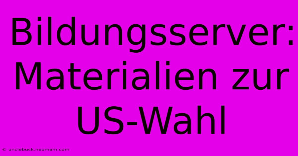 Bildungsserver: Materialien Zur US-Wahl