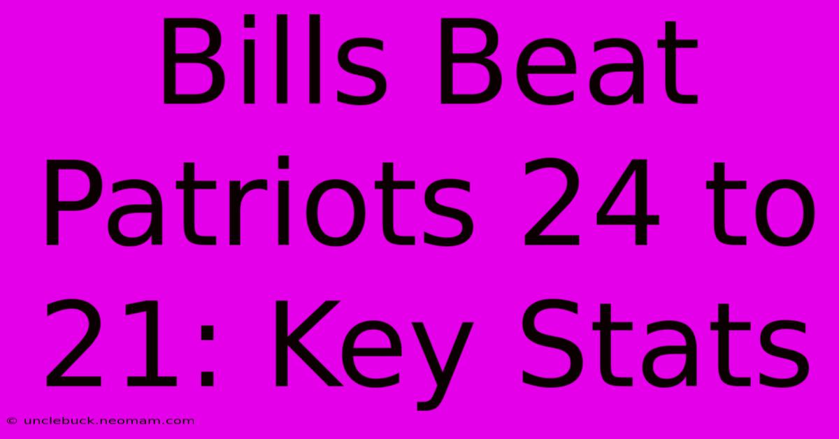 Bills Beat Patriots 24 To 21: Key Stats