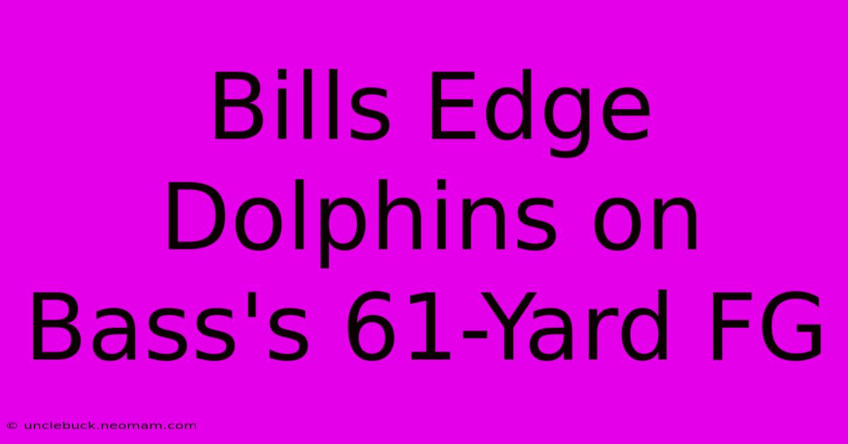 Bills Edge Dolphins On Bass's 61-Yard FG