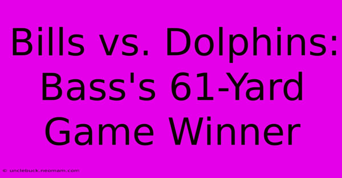 Bills Vs. Dolphins: Bass's 61-Yard Game Winner