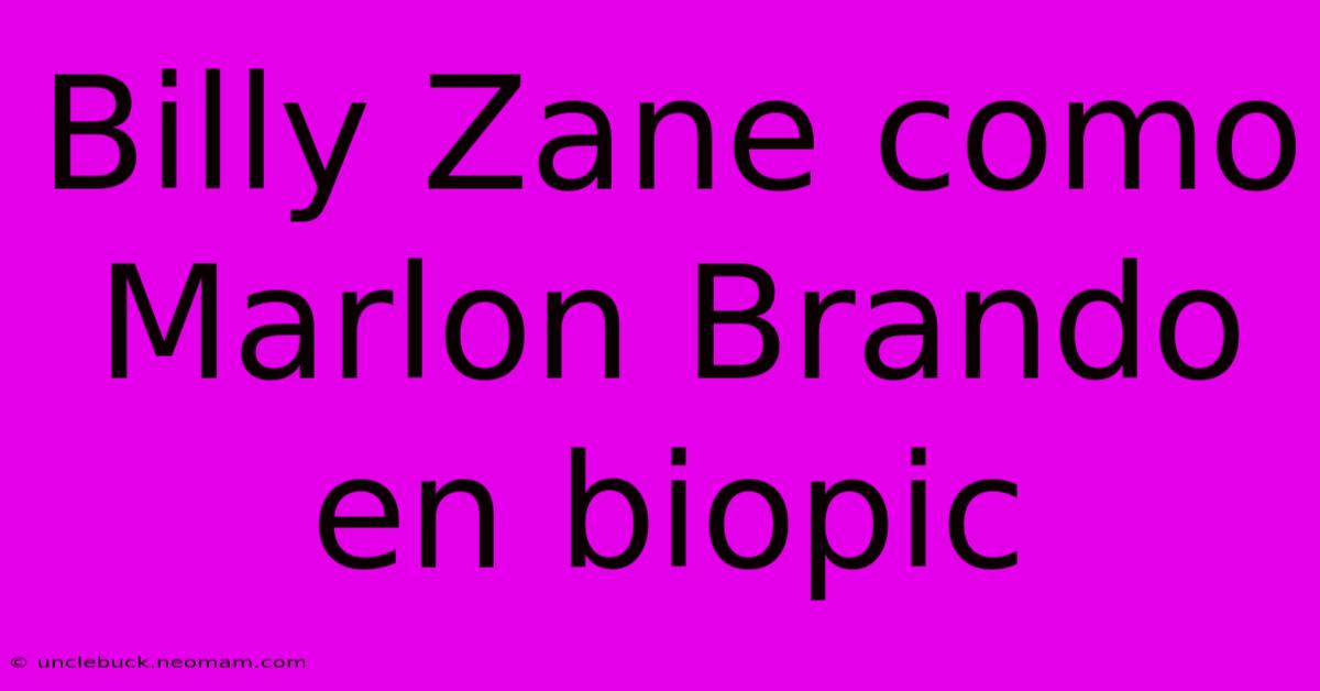 Billy Zane Como Marlon Brando En Biopic