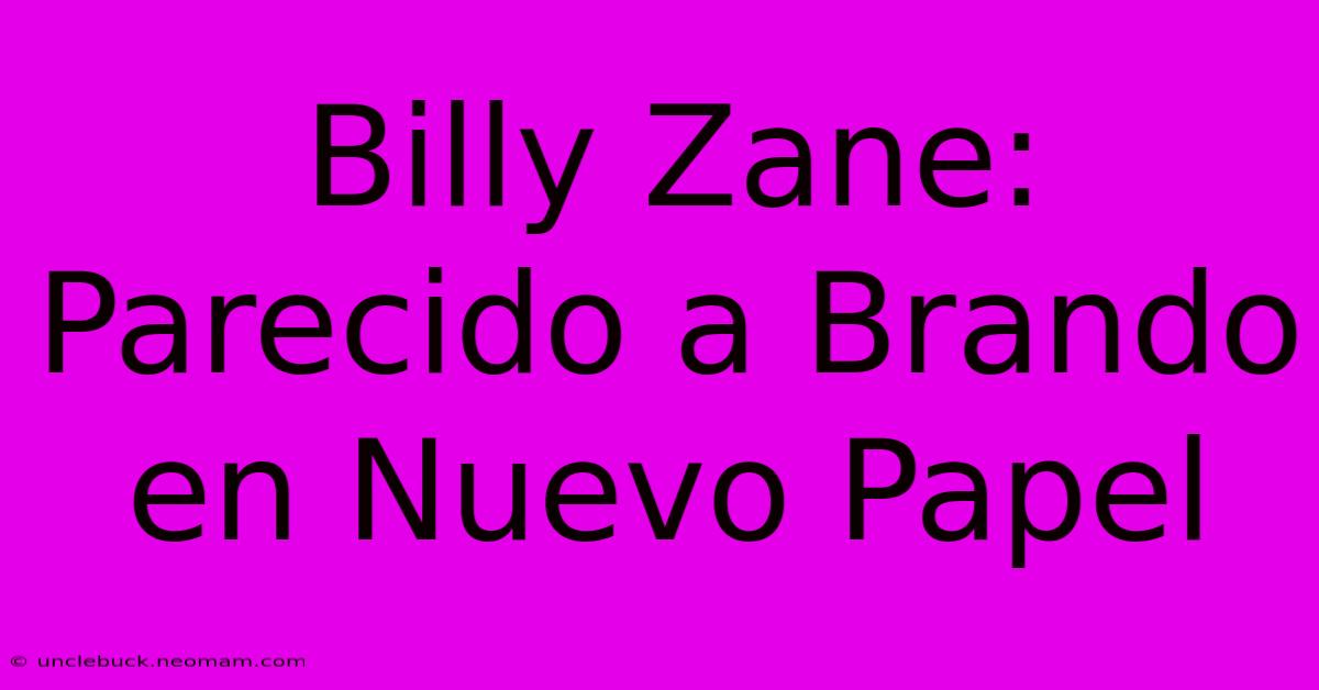 Billy Zane: Parecido A Brando En Nuevo Papel