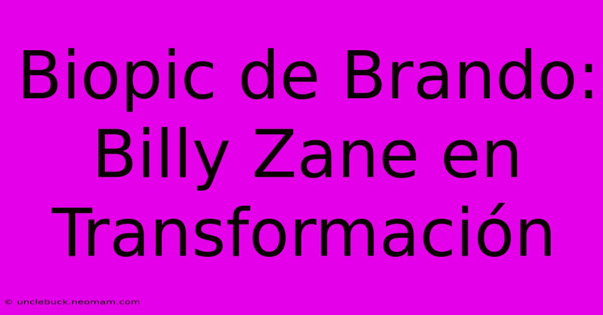 Biopic De Brando: Billy Zane En Transformación 