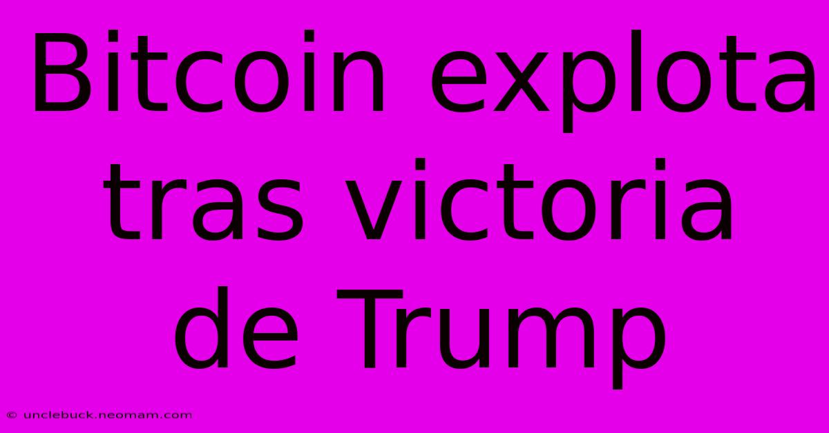 Bitcoin Explota Tras Victoria De Trump