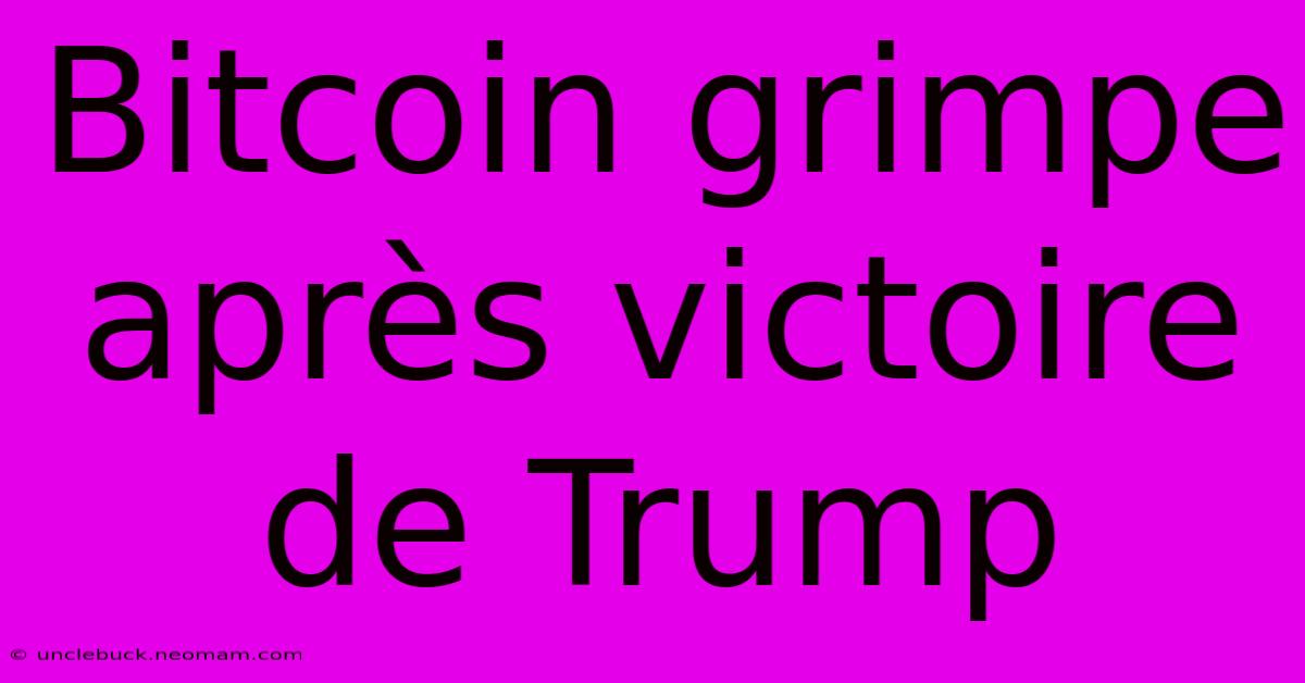 Bitcoin Grimpe Après Victoire De Trump