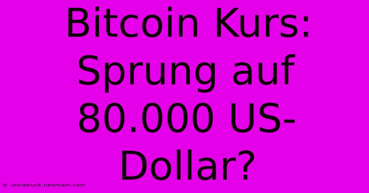 Bitcoin Kurs: Sprung Auf 80.000 US-Dollar?