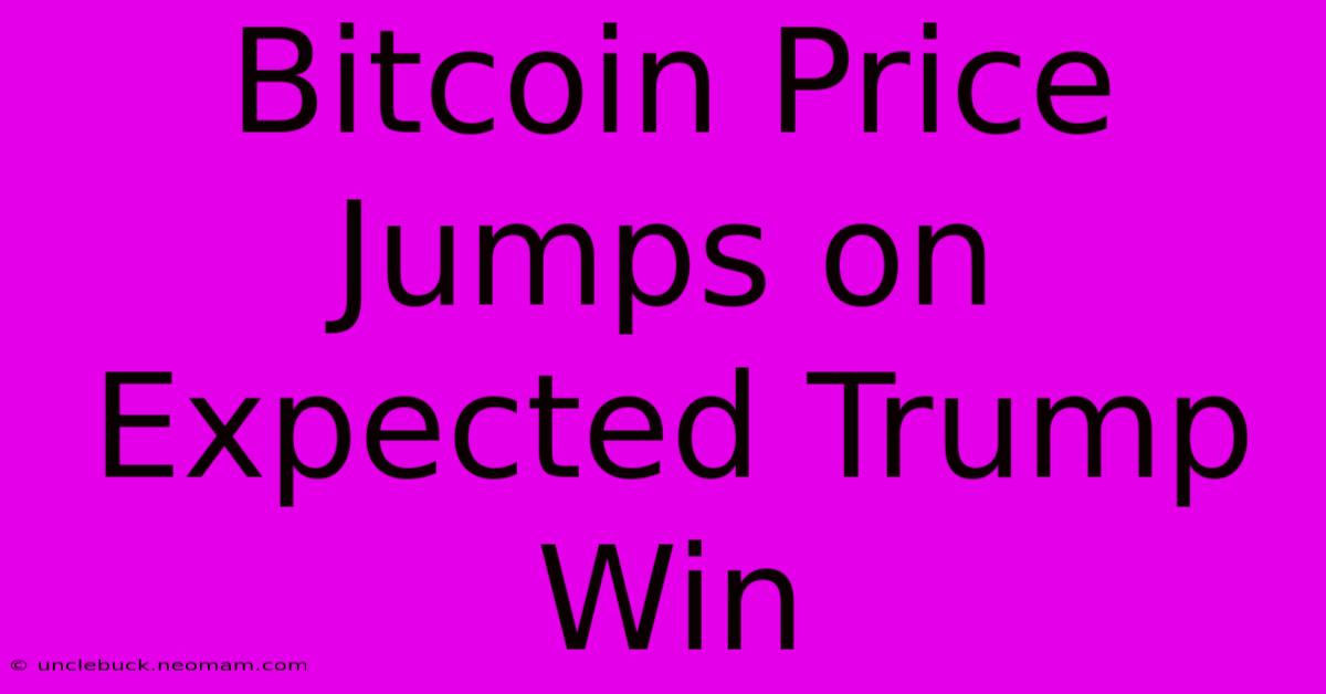 Bitcoin Price Jumps On Expected Trump Win 