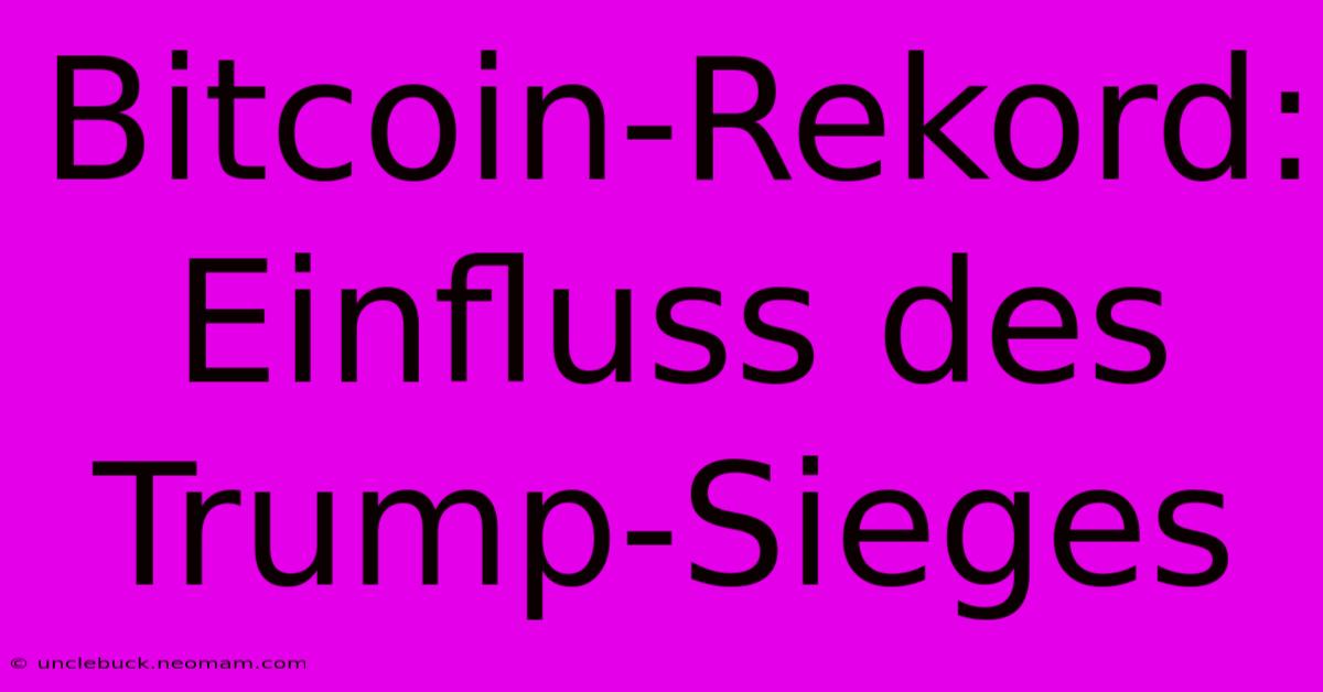 Bitcoin-Rekord: Einfluss Des Trump-Sieges