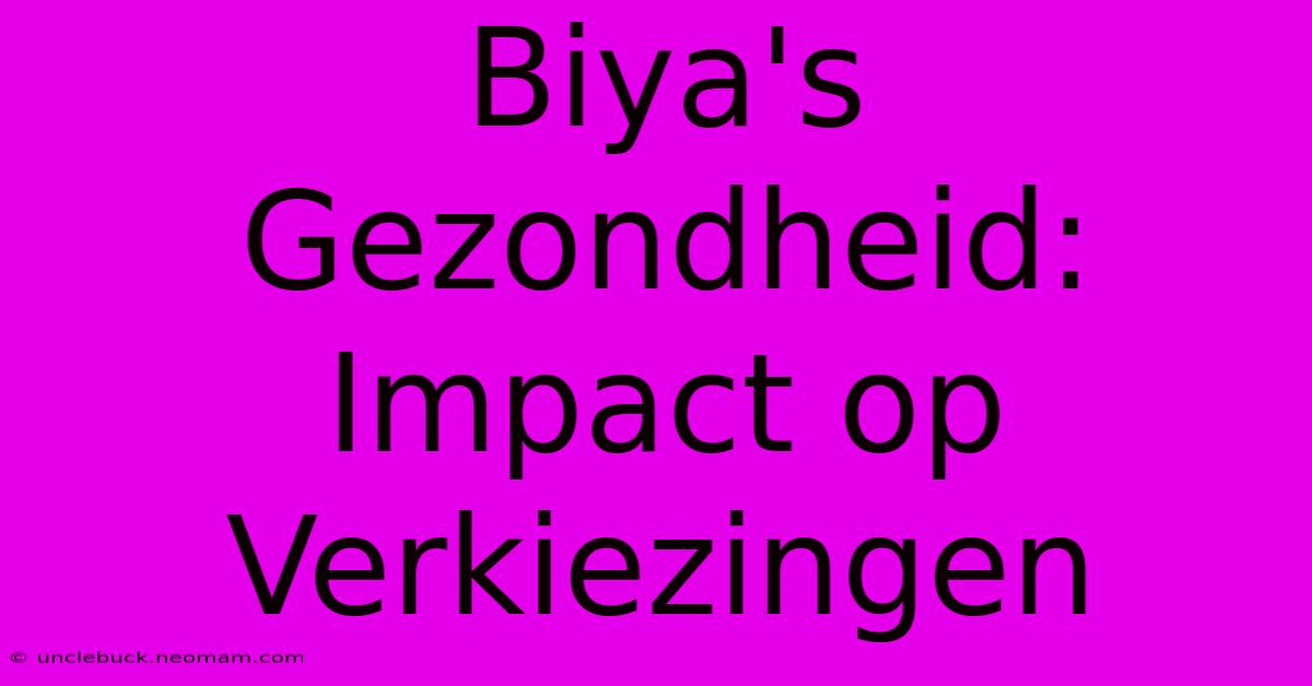 Biya's Gezondheid: Impact Op Verkiezingen