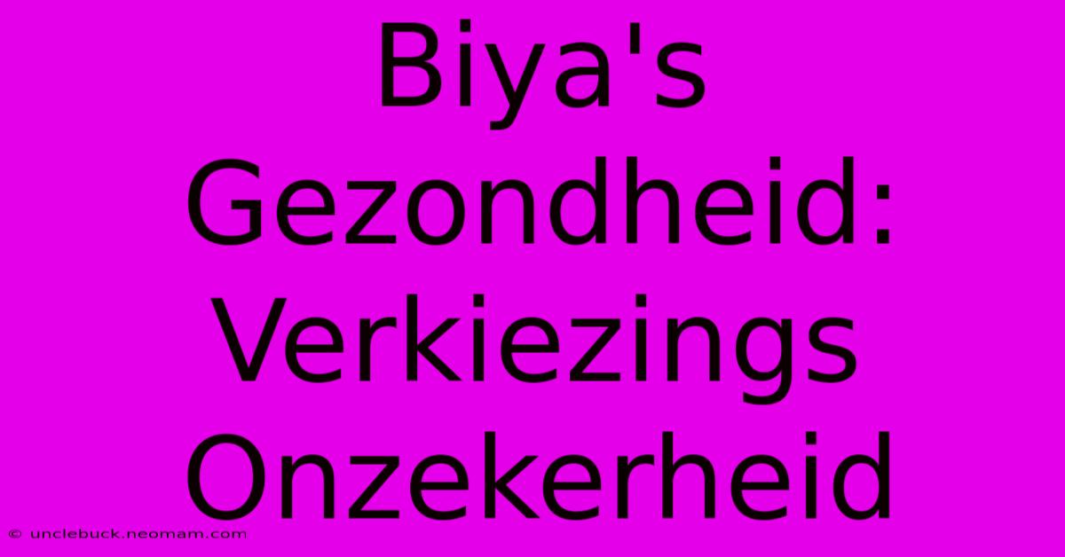 Biya's Gezondheid: Verkiezings Onzekerheid 