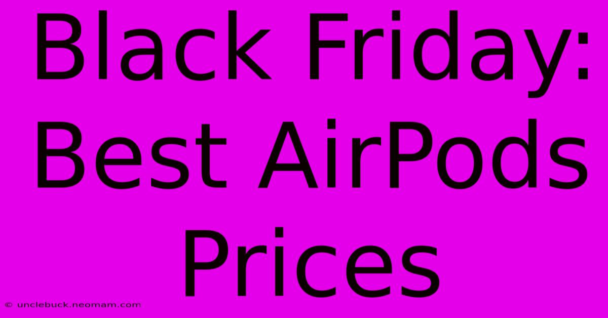 Black Friday: Best AirPods Prices