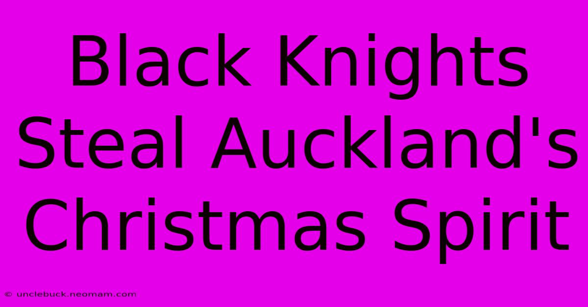 Black Knights Steal Auckland's Christmas Spirit