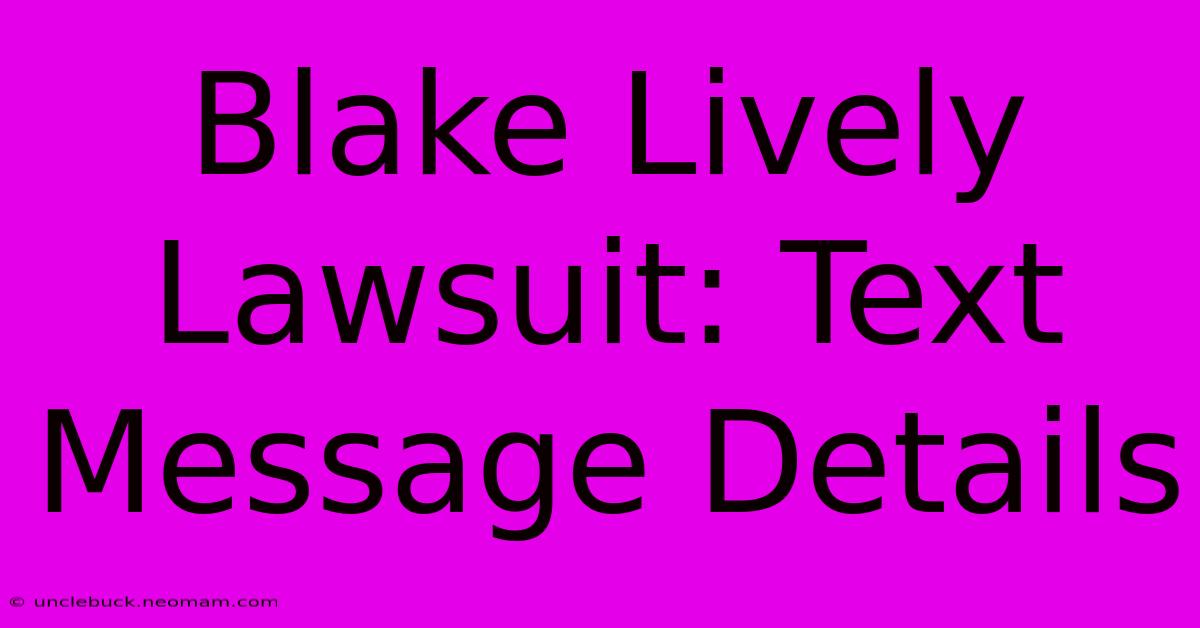 Blake Lively Lawsuit: Text Message Details